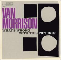 Morrison, Van - What's Wrong with This Picture? cover
