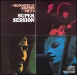 Bloomfield, Kooper, Stills - Super Session cover
