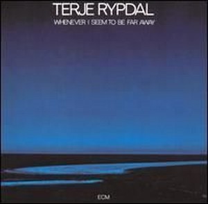 Rypdal, Terje - Whenever I Seem To Be Far Away cover
