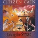 Citizen Cain - Raising The Stones cover