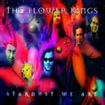 Flower Kings, The - Stardust We Are cover