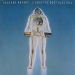 Weather Report - I Sing The Body Electric cover