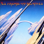 Yes - Yes, Friends And Relatives cover