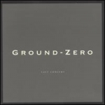 Ground Zero - Last Concert cover