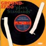 Ground Zero - Plays Standards cover