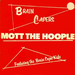 Mott the Hoople - Brain Capers cover