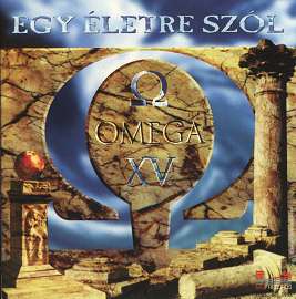 Omega - Omega XV - Egy Életre Szól cover