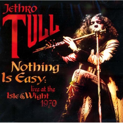 Jethro Tull - Nothing Is Easy: Live At The Isle Of Wight 1970 cover