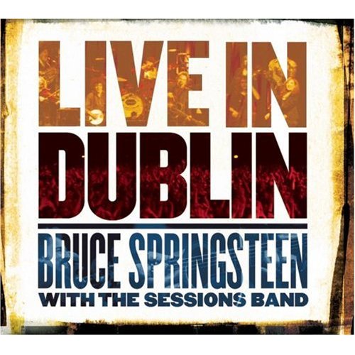 Springsteen, Bruce - Bruce Springsteen with The Sessions Band: Live In Dublin cover
