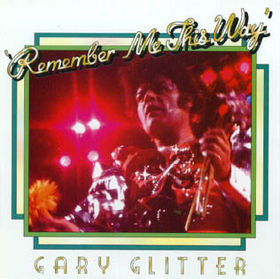 Glitter, Gary - Remember Me This Way cover