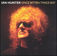 Hunter, Ian - Once Bitten Twice Shy cover