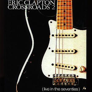 Clapton, Eric - Crossroads 2: Live in the Seventies cover