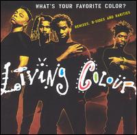 Living Colour - What's Your Favorite Color? (Remixes, B-Sides & Rarities) cover