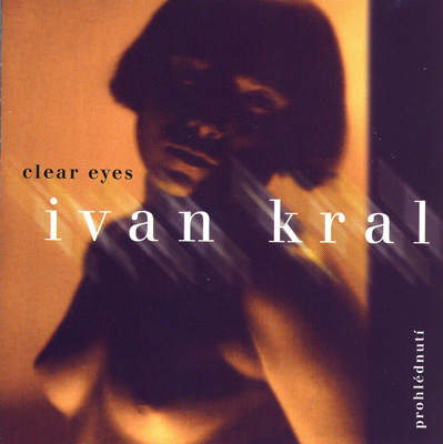 Král, Ivan - Prohlédnutí / Clear Eyes cover