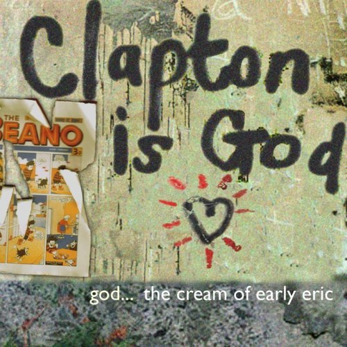 Clapton, Eric - Clapton Is God  - The Cream Of Early Eric cover