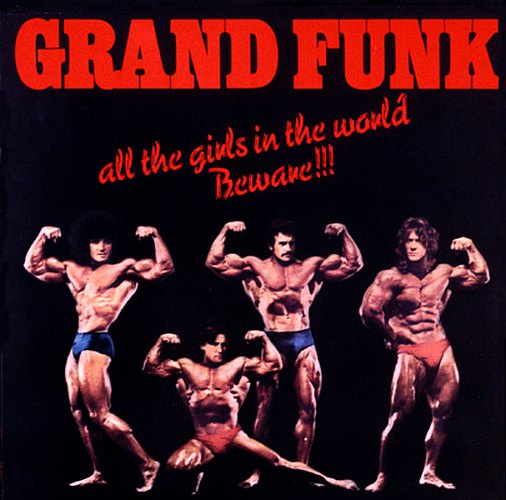 Grand Funk Railroad - All the Girls in the World Beware!!! cover