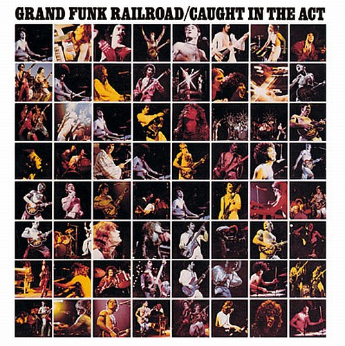 Grand Funk Railroad - Caught in the Act (Live) cover