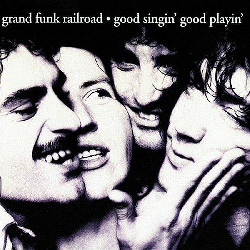 Grand Funk Railroad - Good Singin', Good Playin' cover