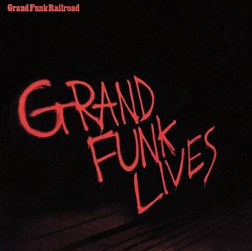 Grand Funk Railroad - Grand Funk Lives cover