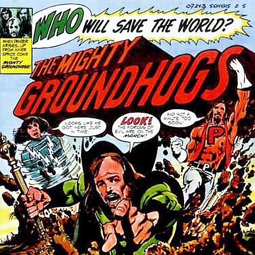 Groundhogs - Who Will Save The World? - The Mighty Groundhogs cover