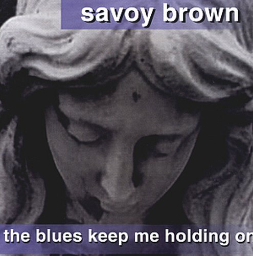 Savoy Brown - The Blues Keep Me Holding On cover