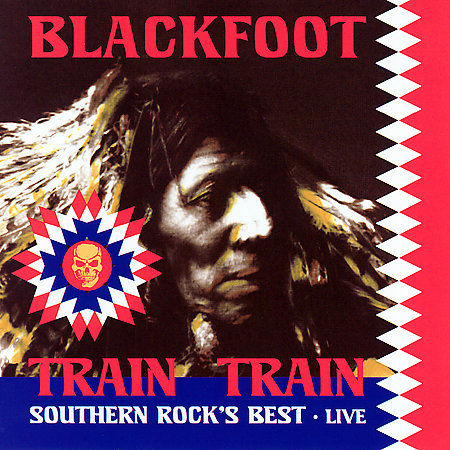 Blackfoot - Train Train: Southern Rock's Best (Live) cover