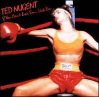 Nugent, Ted - If You Can’t Lick ‘Em ... Lick ’Em cover