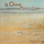 Orme, Le - Amico Di Ieri cover