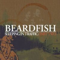 Beardfish - Sleeping In Traffic:Part Two cover