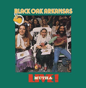 Black Oak Arkansas - Live! Mutha cover