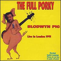 Blodwyn Pig - The full porky – Live in London (1991) cover