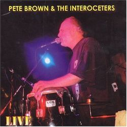 Brown, Pete - Pete Brown & The Interoceters – Live cover