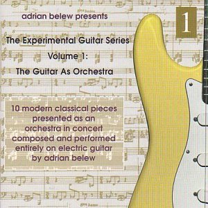 Belew, Adrian - The Guitar as Orchestra: Experimental Guitar Series, Vol. 1 cover