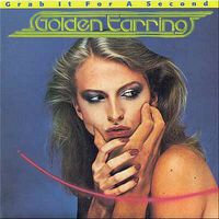 Golden Earring - Grab It For A Second cover