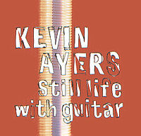 Ayers, Kevin - Still Life with Guitar cover