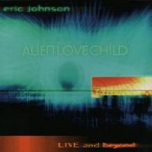 Johnson, Eric - (& Alien Love Child) - Live and Beyond cover