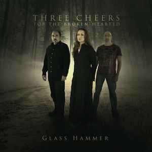 Glass Hammer - Three Cheers for the Broken-Hearted cover
